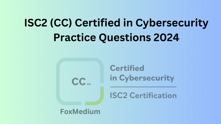 ISC2 (CC) Certified in Cybersecurity Practice Questions